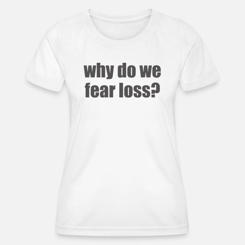 Why do we fear loss? - Women's Functional T-Shirt - white