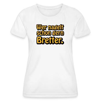 Wer nagelt schon gern Bretter - Frauen Funktions-T-Shirt - Weiß - Vorne - AI Model Female 172 dark (172cm)