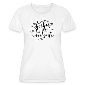 Baby ist es draußen kalt - Frauen Funktions-T-Shirt - Weiß - Vorne - AI Model Female 172 dark (172cm)