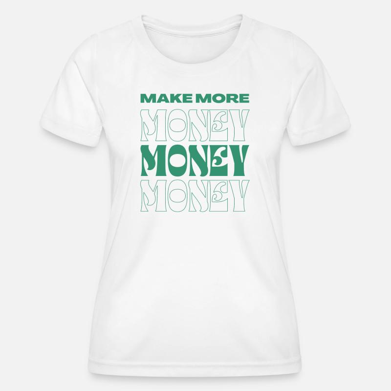 make more money - Women's Functional T-Shirt - white