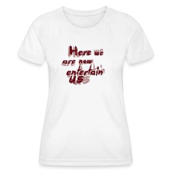 Here we are now - Women's Functional T-Shirt - white - Front - AI Model Female 172 dark (172cm)
