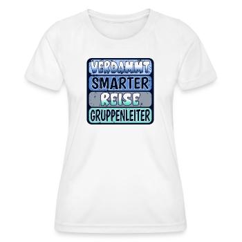 VERDAMMT SMARTER REISE GRUPPENLEITER SPRÜCHE - Frauen Funktions-T-Shirt - Weiß - Vorne - AI Model Female 172 dark (172cm)