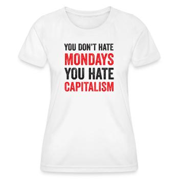 Du hasst den Montag nicht. Du hasst den Kapitalismus - Frauen Funktions-T-Shirt - Weiß - Vorne - AI Model Female 172 dark (172cm)