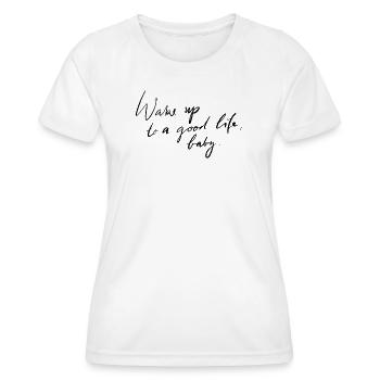 Erwachen Sie zu einem guten Leben - Frauen Funktions-T-Shirt - Weiß - Vorne - AI Model Female 172 dark (172cm)
