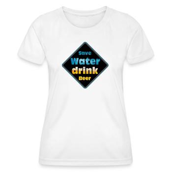 Save Water Drink Beer Schild-Design - Frauen Funktions-T-Shirt - Weiß - Vorne - AI Model Female 172 dark (172cm)