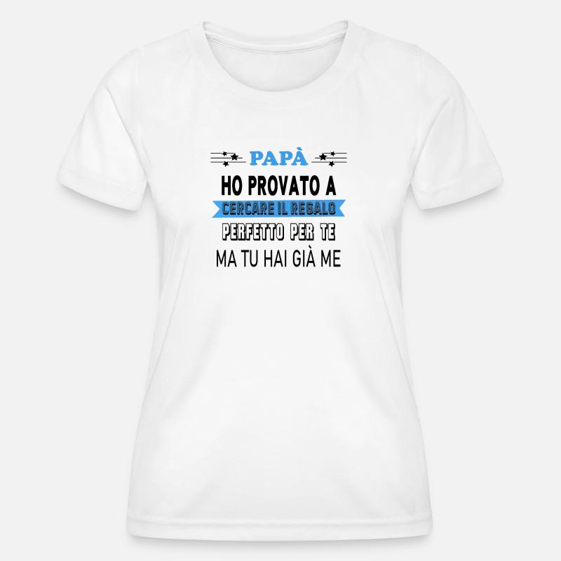 Perfect Gift for Dad - Women's Functional T-Shirt - white