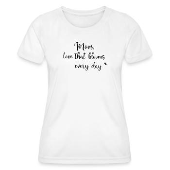 Mom, love that blooms every day - Women's Functional T-Shirt - white - Front - AI Model Female 172 dark (172cm)