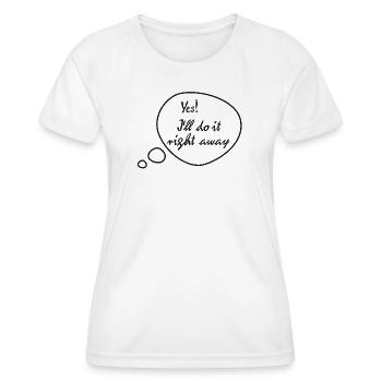 Rickel’s Design : Je vais le faire tout de suite - T-shirt sport Femme - blanc - Devant - AI Model Female 172 dark (172cm)