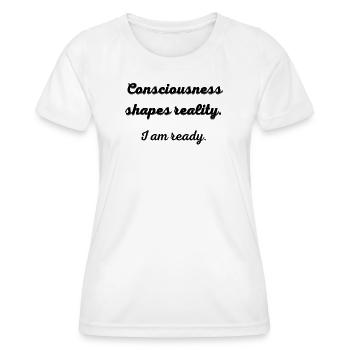 Consciousness_shapes_reality- - Frauen Funktions-T-Shirt - Weiß - Vorne - AI Model Female 172 dark (172cm)