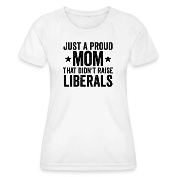 Nur eine stolze Mutter, die keine Liberalen großge - Frauen Funktions-T-Shirt - Weiß - Vorne - AI Model Female 172 dark (172cm)