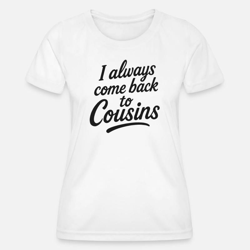 I always come back to Cousins - Women's Functional T-Shirt - white