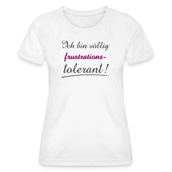 Citation confiante Je suis tolérant à la frustration - T-shirt sport Femme - blanc - Devant - AI Model Female 172 dark (172cm)