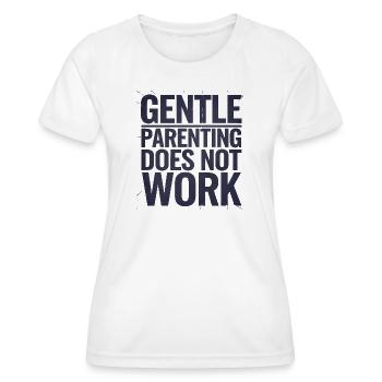 Sanfte Erziehung, nicht Arbeit, Zitat, Familiendesign - Frauen Funktions-T-Shirt - Weiß - Vorne - AI Model Female 172 dark (172cm)