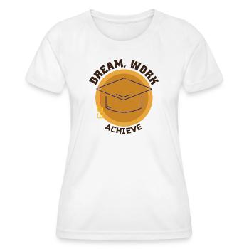 Traum Arbeit Erreichen Motivation Erfolg Ehrgeiz - Frauen Funktions-T-Shirt - Weiß - Vorne - AI Model Female 172 dark (172cm)