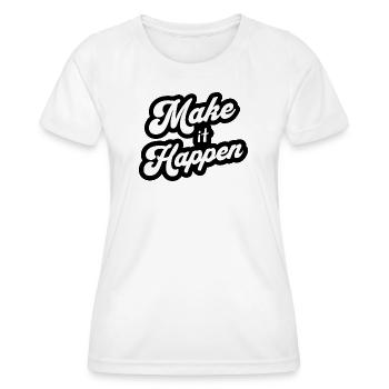 Motivation Positiv Make It Happen - Frauen Funktions-T-Shirt - Weiß - Vorne - AI Model Female 172 dark (172cm)