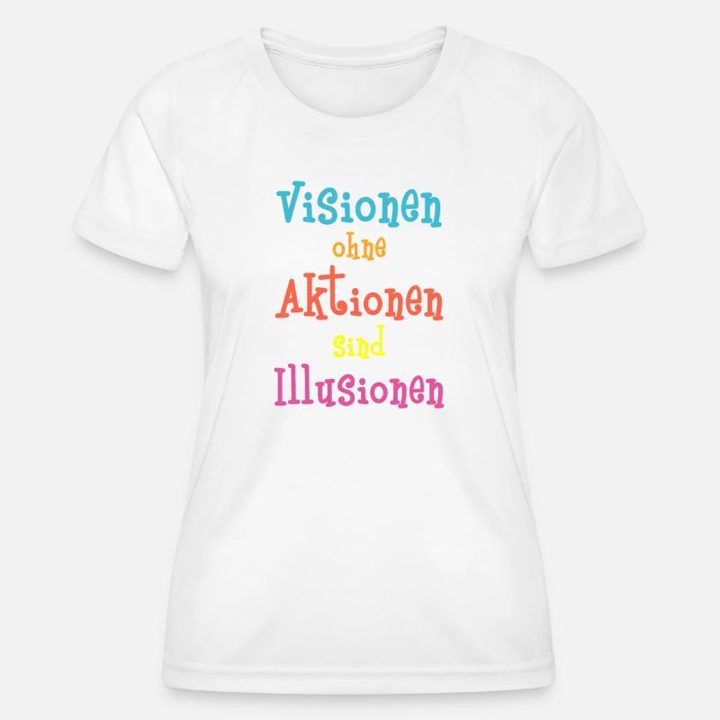 Visions without action are illusions - Women's Functional T-Shirt - white