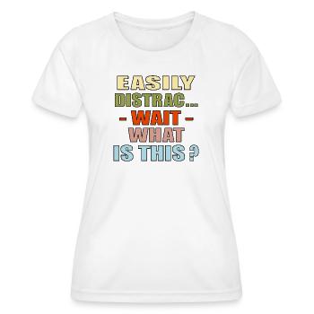 EASILY DISTRACTED QUOTE FOCUS - Women's Functional T-Shirt - white - Front - AI Model Female 172 dark (172cm)