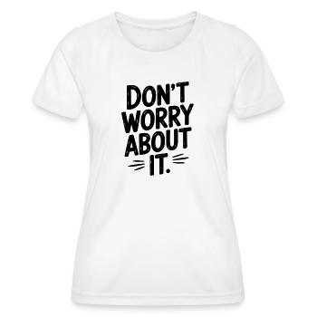 Ne vous inquiétez pas - T-shirt sport Femme - blanc - Devant - AI Model Female 172 dark (172cm)