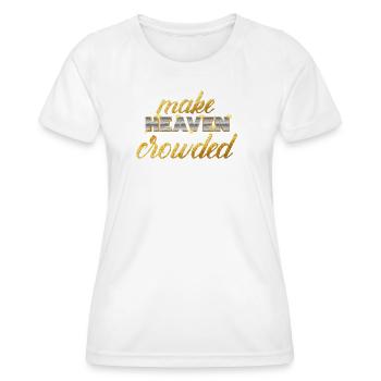 Make Heaven Crowded Faith Design - Women's Functional T-Shirt - white - Front - AI Model Female 172 dark (172cm)
