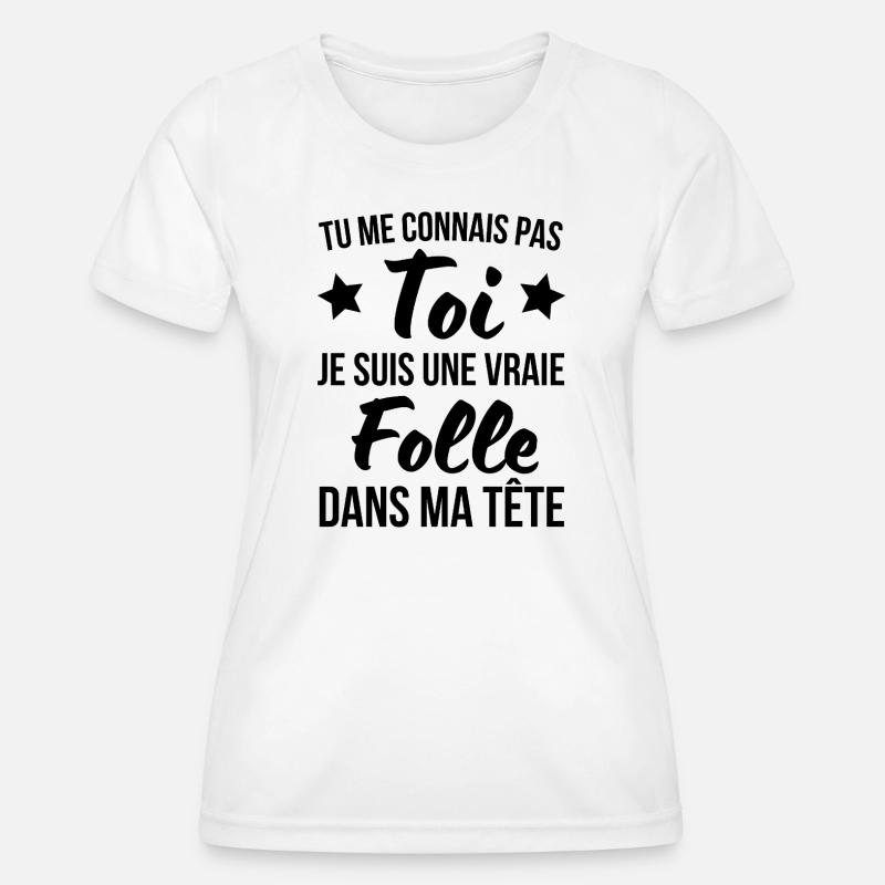 You don't know me, I'm a real crazy person - Women's Functional T-Shirt - white