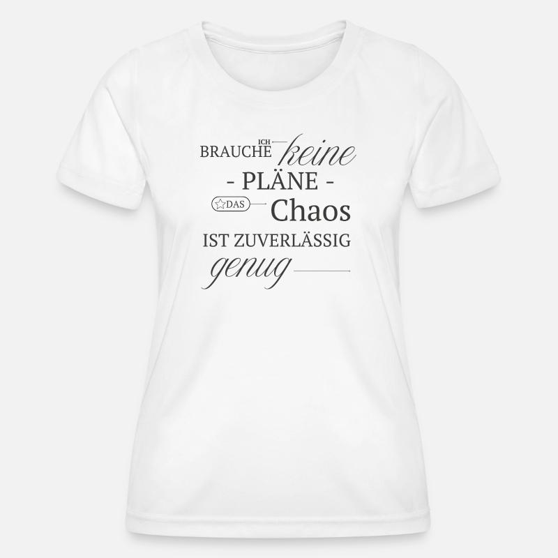 No plan, chaos is reliable enough - Women's Functional T-Shirt - white