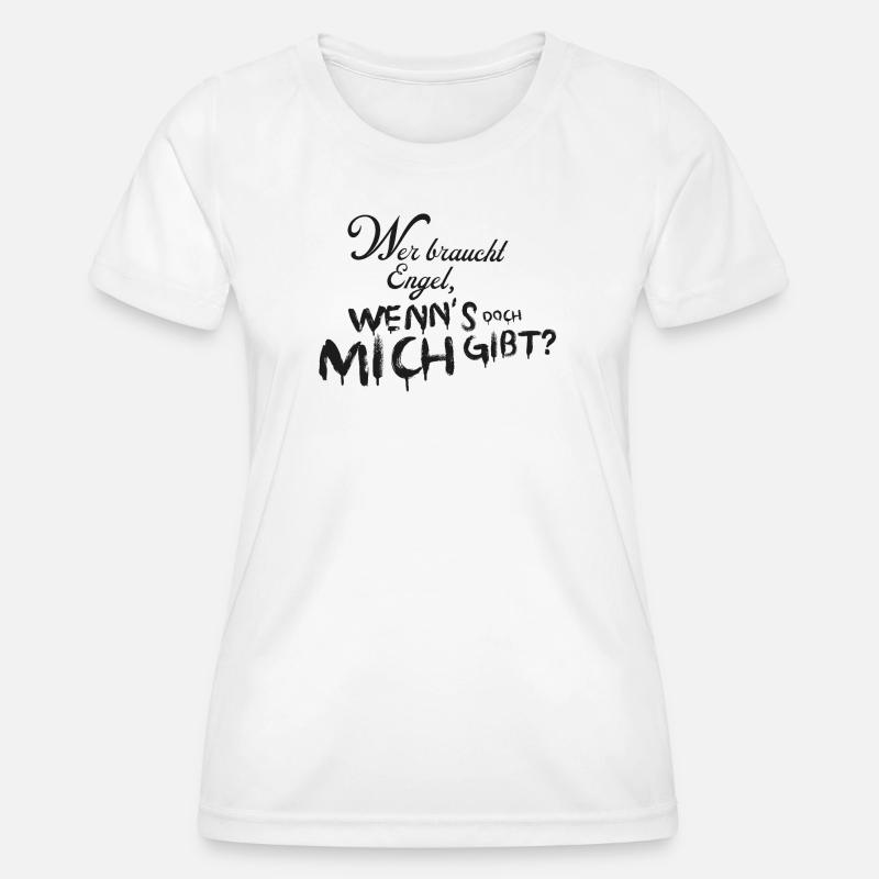 Who needs angels when I exist - Women's Functional T-Shirt - white