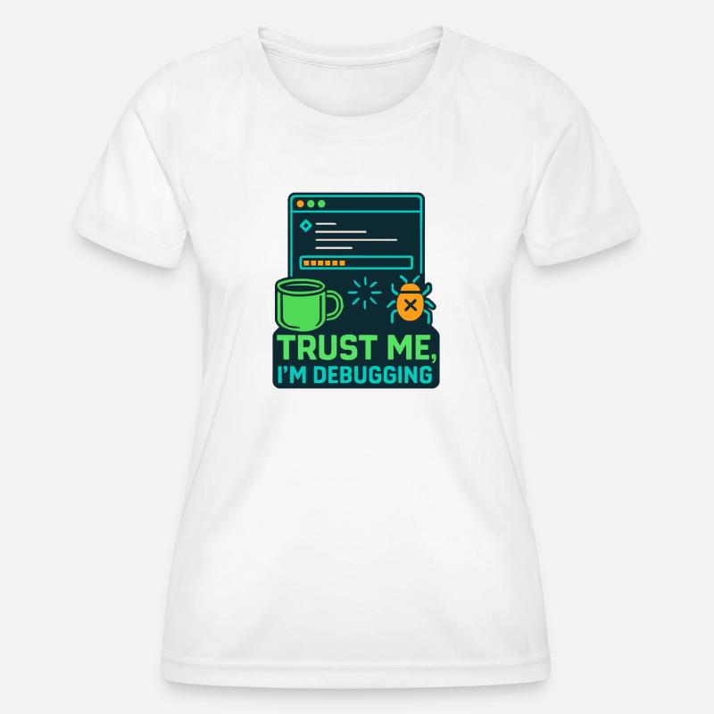 Funny IT Design – Trust me, I'm debugging - Women's Functional T-Shirt - white