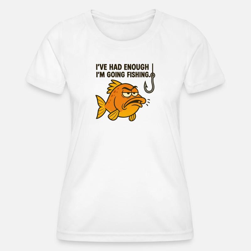 Nautic Design I've had enough! I'm Going Fishing - Women's Functional T-Shirt - white