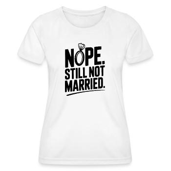 Nope Still Not Married - Women's Functional T-Shirt - white - Front - AI Model Female 172 dark (172cm)