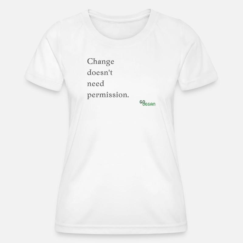 Change does not need permission - Women's Functional T-Shirt - white