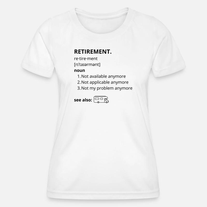 Retirement - funny text - Women's Functional T-Shirt - white