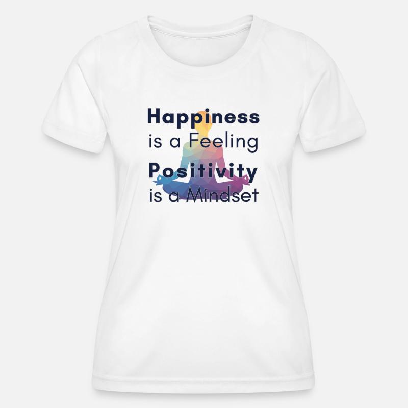 Happiness is a Feeling Positivity is a Mindset - Women's Functional T-Shirt - white