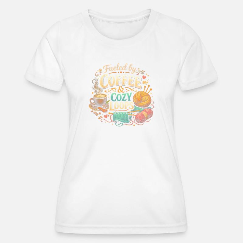 Fueled by Coffee & Cozy Loops - Women's Functional T-Shirt - white