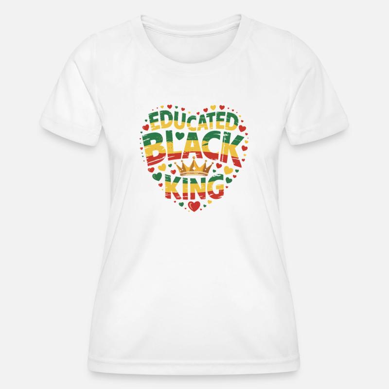 Educated Black King | Afro Pride Quote | Black  - Women's Functional T-Shirt - white