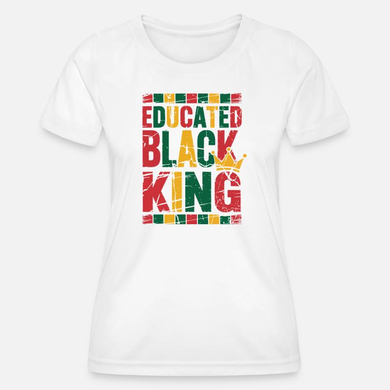 Educated Black King | Afro Pride Quote | Black  - Women's Functional T-Shirt - white