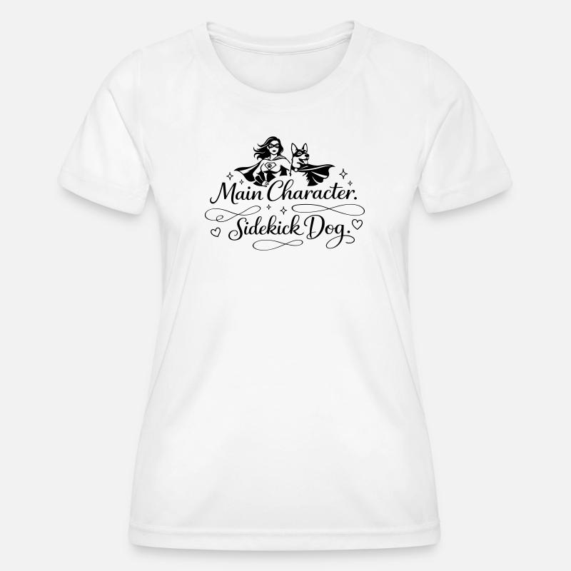Main Character. Sidekick dog. - Women's Functional T-Shirt - white