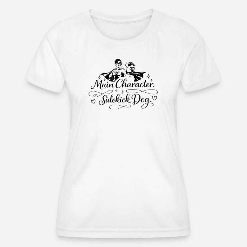 Main Character. Sidekick dog. - Women's Functional T-Shirt - white