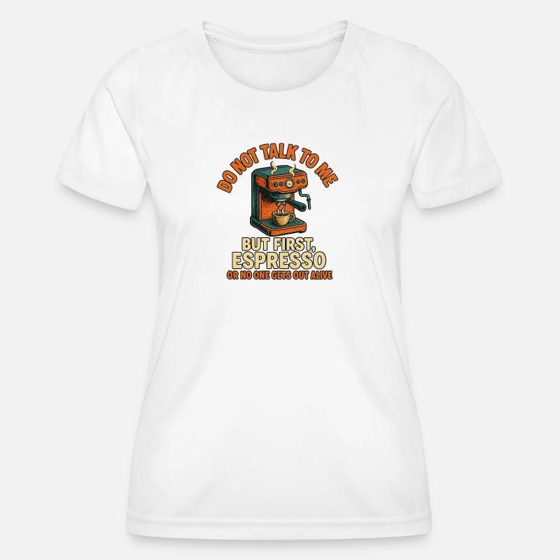 Espresso Motif First Coffee Then Conversations - Women's Functional T-Shirt - white