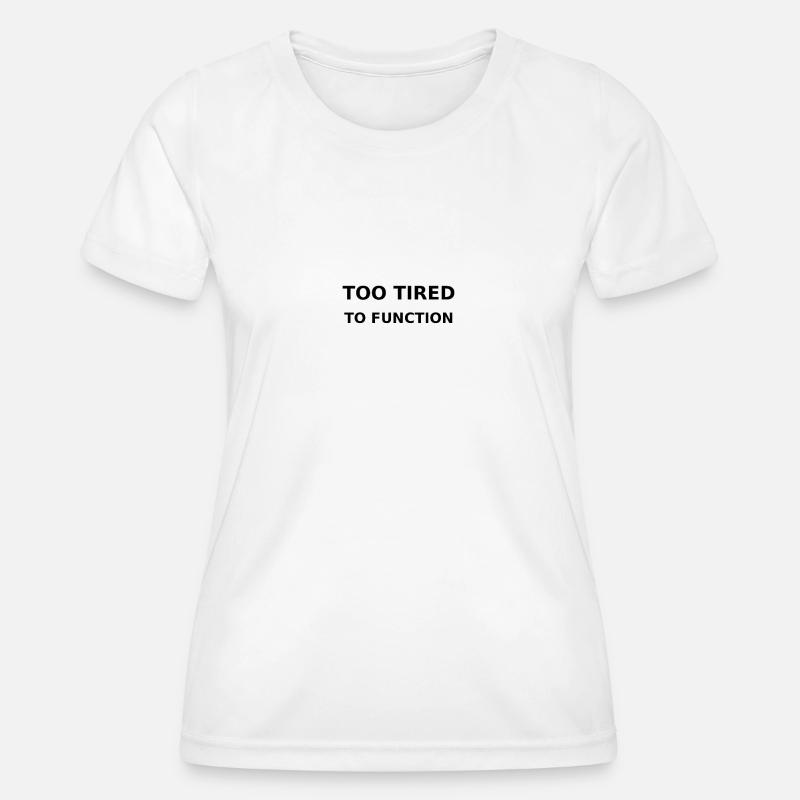 Too tired to function - Frauen Funktions-T-Shirt - Weiß