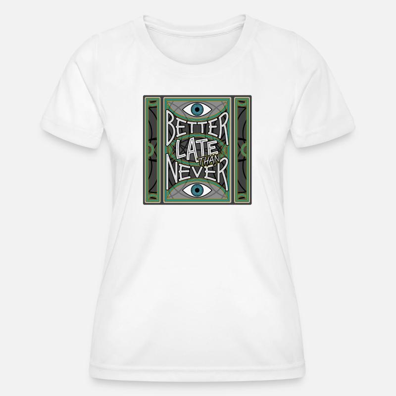 BetterLateThanNever_Original - Women's Functional T-Shirt - white