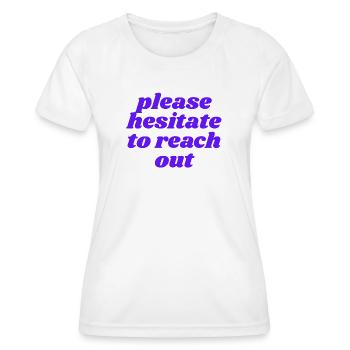 please hesitate to reach out - Women's Functional T-Shirt - white - Front - AI Model Female 172 dark (172cm)