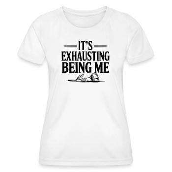 It's Exhausting Being Me - Women's Functional T-Shirt - white - Front - AI Model Female 172 dark (172cm)