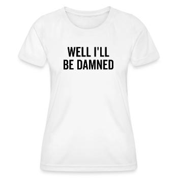 Eh bien, je serai damné - T-shirt sport Femme - blanc - Devant - AI Model Female 172 dark (172cm)