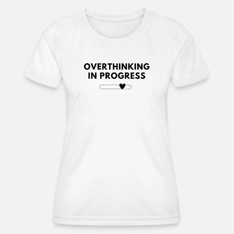 Overthinking in Progress – Statement Shirt - Women's Functional T-Shirt - white