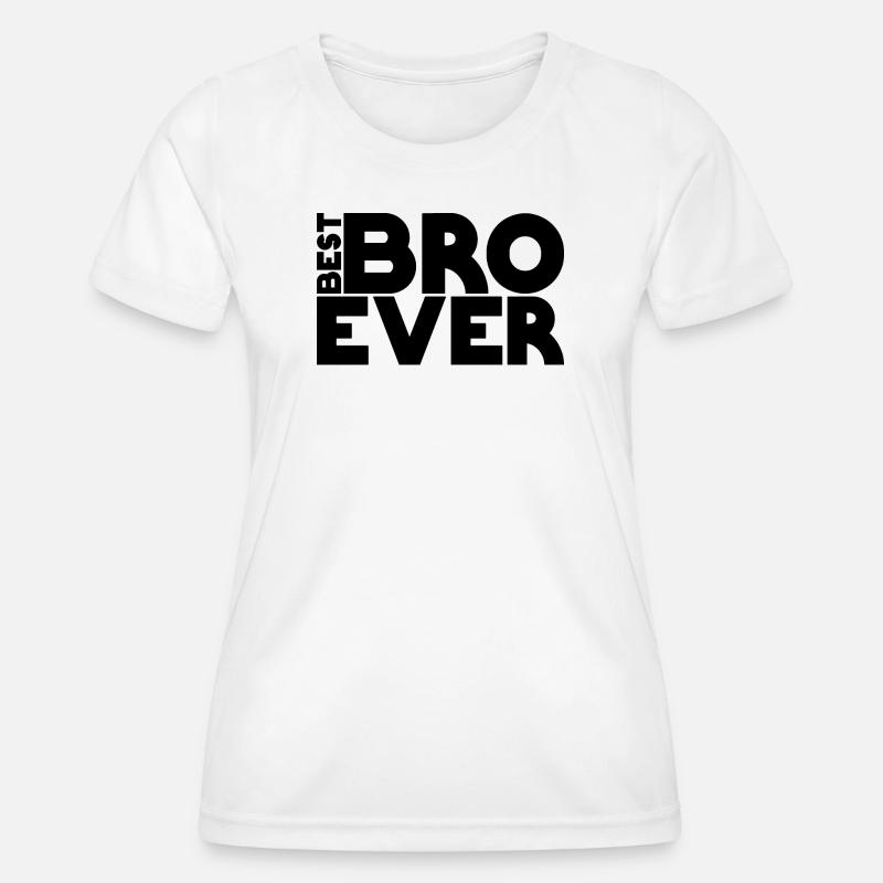 best BRO ever - Women's Functional T-Shirt - white
