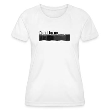 don't be so negative - Women's Functional T-Shirt - white - Front - AI Model Female 172 dark (172cm)