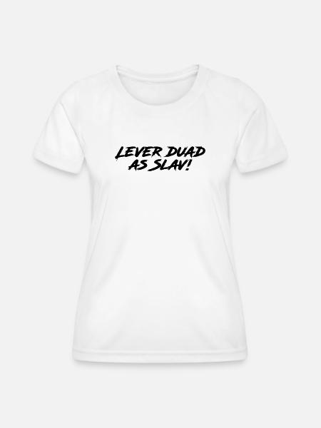 Lever duad as Slav! - Frauen Funktions-T-Shirt - Weiß