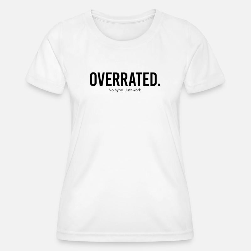 Overrated - No hpe. Just work. (black) - Women's Functional T-Shirt - white