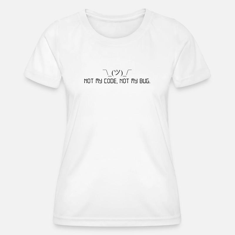 Not my code, not my bug. - Frauen Funktions-T-Shirt - Weiß