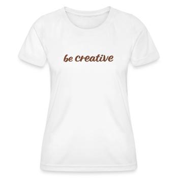 Be Creative Script Marron - T-shirt sport Femme - blanc - Devant - AI Model Female 172 dark (172cm)